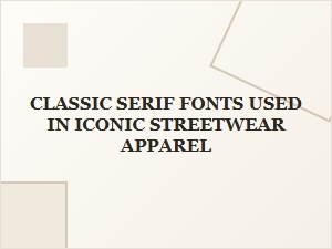 The Classic Serif Fonts of Iconic Streetwear