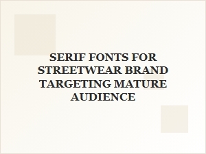 Classic Serif Fonts for Mature Streetwear Branding